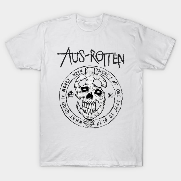 Aus Rotten - What Good is Money T-Shirt by AION
